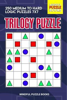 Paperback Trilogy Puzzle: 250 Medium to Hard Logic Puzzles 7x7 Book