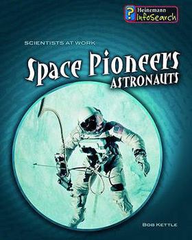 Hardcover Space Pioneers: Astronauts (Scientists at Work): Astronauts (Scientists at Work) Book