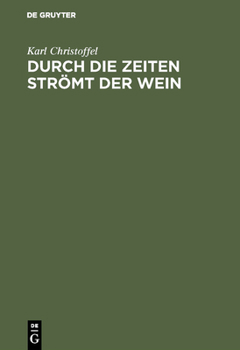 Hardcover Durch die Zeiten strömt der Wein [German] Book