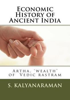 Paperback Economic History of Ancient India: Artha, 'wealth' of Vedic rastram Book