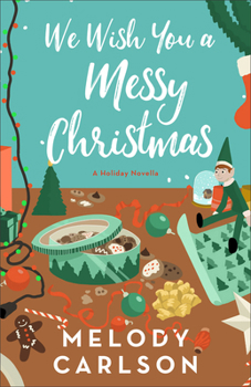 We Wish You a Messy Christmas : A Sweet Holiday Novella