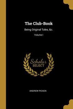 Paperback The Club-Book: Being Original Tales, &c.; Volume I Book