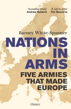 Nations in Arms: Five Armies That Made Europe