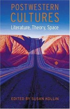 Postwestern Cultures: Literature, Theory, Space (Postwestern Horizons) - Book  of the Postwestern Horizons