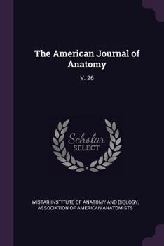 Paperback The American Journal of Anatomy: V. 26 Book