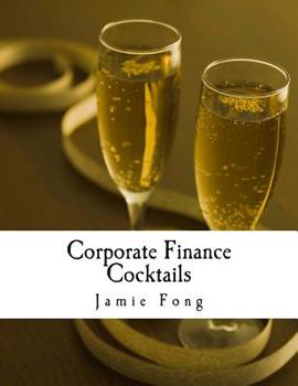 Paperback Corporate Finance Cocktails: A case study on capital structures of UK retailers (M&S, NEXT Plc and Debenhams) Book