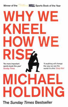 Paperback Why We Kneel How We Rise: WINNER OF THE WILLIAM HILL SPORTS BOOK OF THE YEAR PRIZE Book
