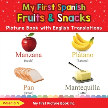 Paperback My First Spanish Fruits & Snacks Picture Book with English Translations: Bilingual Early Learning & Easy Teaching Spanish Books for Kids Book