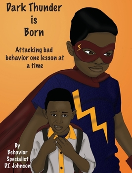 Hardcover Dark Thunder is Born: Attacking Bad Behavior One Lesson at a Time Book