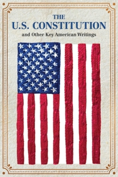 Paperback The U.S. Constitution and Other Key American Writings (Keepsake Edition) Book