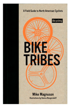 Hardcover Bike Tribes: A Field Guide to North American Cyclists Book