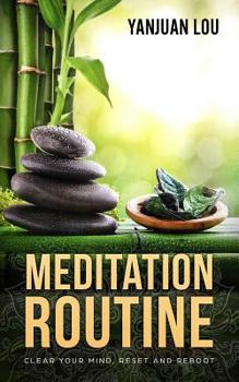 Paperback MEDITATION ROUTINE - Clear Your Mind, Reset and Reboot Book