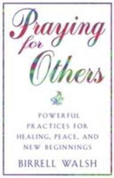 Paperback Praying for Others: Powerful Practices for Healing, Peace, and New Beginnings Book