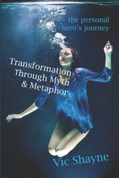 Paperback Transformation Through Myth & Metaphor: The personal hero's journey Book