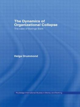Paperback The Dynamics of Organizational Collapse: The Case of Barings Bank Book