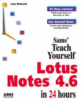 Sams Teach Yourself Lotus Notes 4.6 in 24 Hours (Sams Teach Yourself) - Book  of the Sams Teach Yourself Series