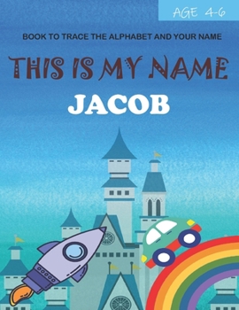 Paperback This is my name Jacob: book to trace the alphabet and your name: age 4-6 Book
