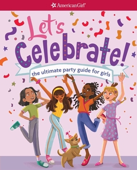 Paperback Let's Celebrate!: The Ultimate Party Guide for Girls Book