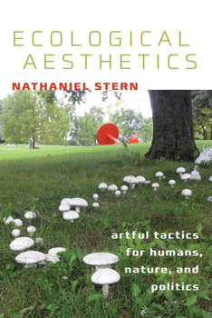 Hardcover Ecological Aesthetics: Artful Tactics for Humans, Nature, and Politics Book