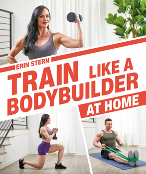 Paperback Train Like a Bodybuilder at Home: Get Lean and Strong Without Going to the Gym Book