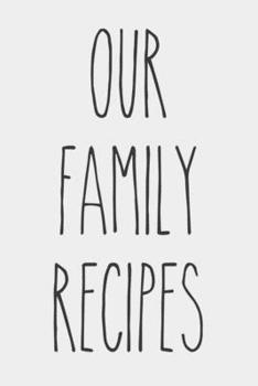 Paperback Our Family Recipes - Blank recipe book farmhouse cover design Book