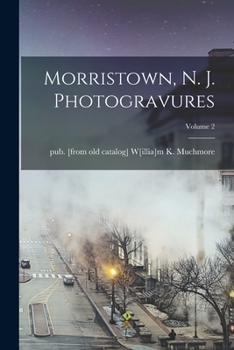Paperback Morristown, N. J. Photogravures; Volume 2 Book