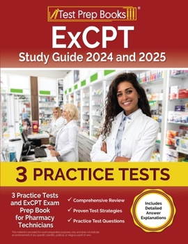 Paperback ExCPT Study Guide 2024 and 2025: 3 Practice Tests and ExCPT Exam Prep Book for Pharmacy Technicians [Includes Detailed Answer Explanations] Book