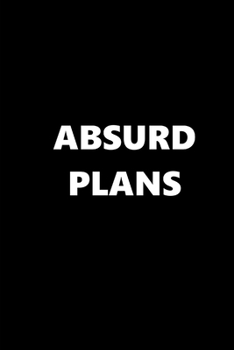 2020 Weekly Planner Funny Humorous Absurd Plans 134 Pages: 2020 Planners Calendars Organizers Datebooks Appointment Books Agendas