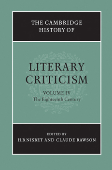 The Cambridge History of Literary Criticism, Volume 4: The Eighteenth Century - Book #4 of the Cambridge History of Literary Criticism