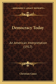 Paperback Democracy Today: An American Interpretation (1917) Book