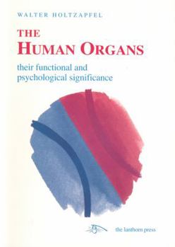 Paperback The Human Organs: Their Functional and Psychological Significance: Liver, Lung, Kidney, Heart Book