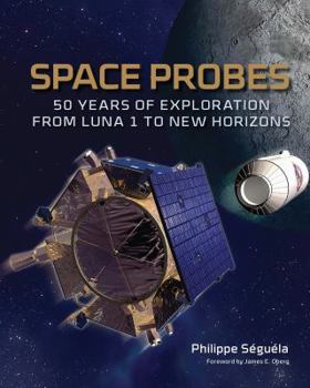 Hardcover Space Probes: 50 Years of Exploration from Luna 1 to New Horizons Book