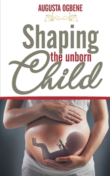 Paperback Shaping the Unborn Child Book