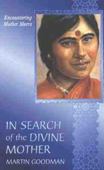 Paperback In Search of the Divine Mother: Encountering Mother Meera Book