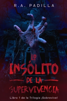 Paperback Lo insólito de la supervivencia: Libro 1 de la Trilogía ¡Sobrevive! [Spanish] Book