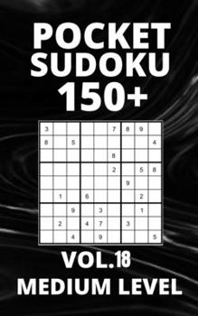 Paperback Pocket Sudoku 150+ Puzzles: Medium Level with Solutions - Vol. 18 Book