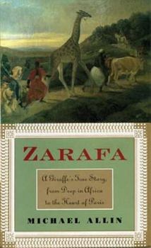 Hardcover Zarafa: A Giraffe's True Story, from Deep in Africa to the Heart of Paris Book