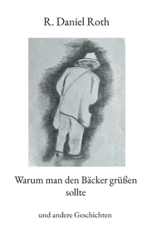 Warum man den Bäcker grüßen sollte: und andere Geschichten (German Edition)