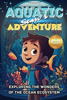 Paperback Sam's Aquatic Adventure: Exploring the Wonders of the Ocean Ecosystem Book