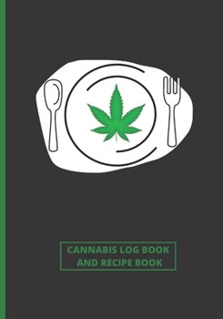 CANNABIS REVIEW  LOG BOOK AND BLANK RECIPE BOOK: TEST AND REVIEW DIFFERENT TYPES OF MARIJUANA, ITS EFFECTS ON BODY AND PREPARE YOUR OWN BEST RECIPES | FOR RECREATIONAL AND MEDICINAL USE | DISH COVER