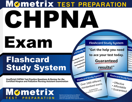 Misc. Chpna Exam Flashcard Study System: Unofficial Chpna Test Practice Questions & Review for the Certified Hospice and Palliative Nursing Assistant Examin Book