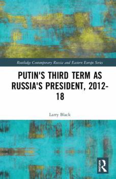 Hardcover Putin's Third Term as Russia's President, 2012-18 Book