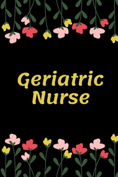 Paperback Geriatric Nurse: Geriatric Nurse Notebook, Gift for Nurse, Funny Nursing Student, Lined Journal Notebook Book