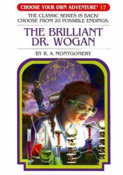The Brilliant Dr. Wogan (Choose Your Own Adventure, #72) - Book #72 of the Choose Your Own Adventure