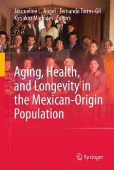 Hardcover Aging, Health, and Longevity in the Mexican-Origin Population Book