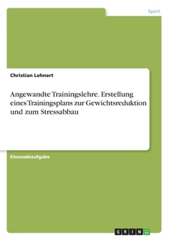 Paperback Angewandte Trainingslehre. Erstellung eines Trainingsplans zur Gewichtsreduktion und zum Stressabbau [German] Book