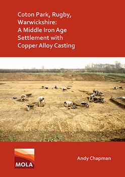 Paperback Coton Park, Rugby, Warwickshire: A Middle Iron Age Settlement with Copper Alloy Casting Book