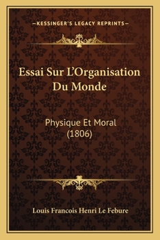 Paperback Essai Sur L'Organisation Du Monde: Physique Et Moral (1806) [French] Book