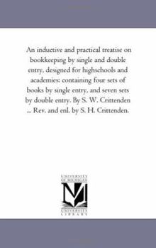 Paperback An inductive and Practical Treatise On Book-Keeping by Single and Double Entry, Designed For High-Schools and Academies: Containing Four Sets of Books Book