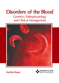 Hardcover Disorders of the Blood: Genetics, Pathophysiology and Clinical Management Book